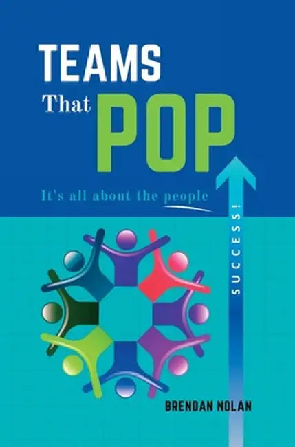 Teams That Pop: It's All About The People! by Brendan Nolan