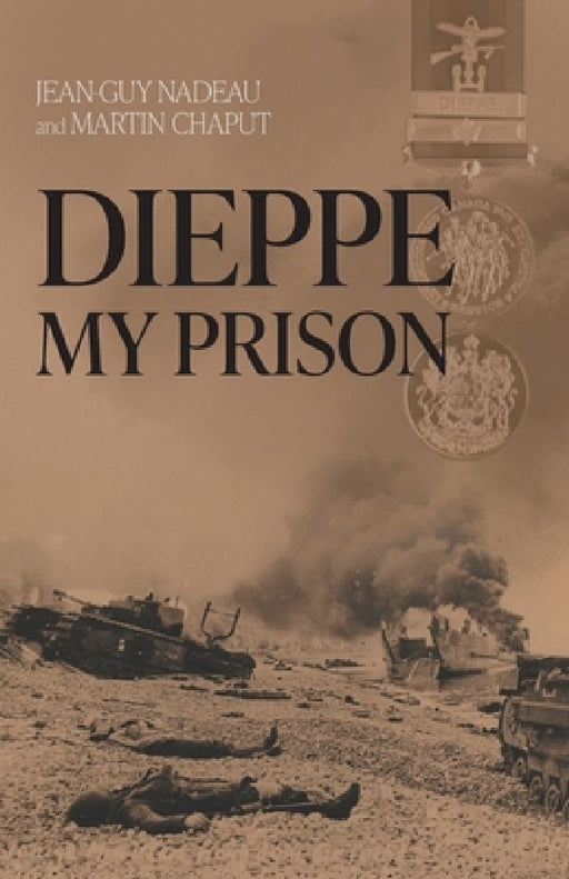 Dieppe, My Prison by Jean-Guy Nadeau