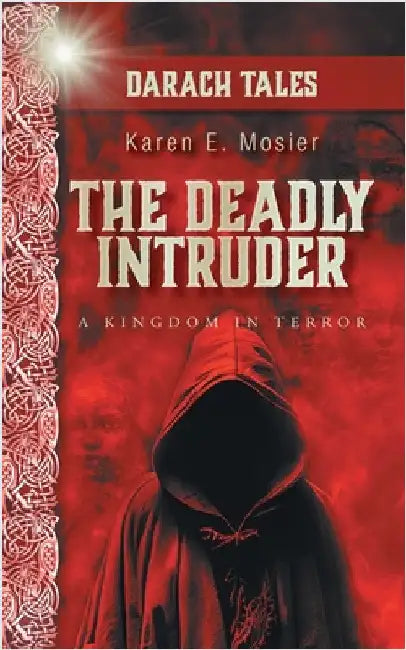 The Deadly Intruder: A Kingdom In Terror by Mosier, Karen E.