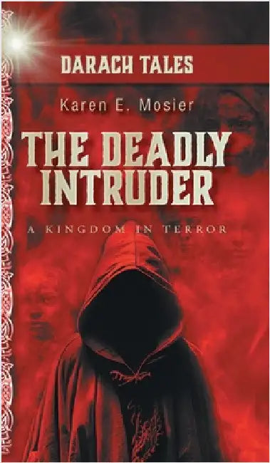 The Deadly Intruder: A Kingdom In Terror by Mosier, Karen E.