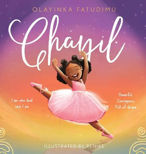 Chayil: I am who God says I am: Powerful, Courageous, Full of Grace by Olayinka Fatudimu