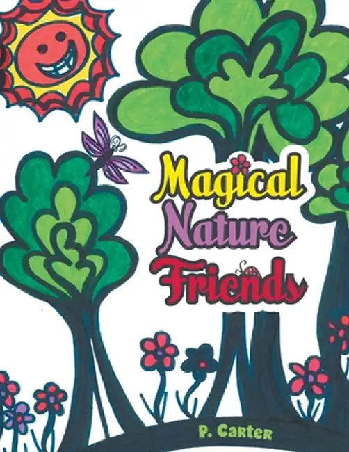 Magical Nature Friends by P. Carter