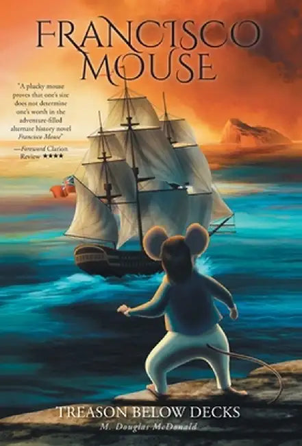 Francisco Mouse: Treason Below Decks by M. Douglas McDonald