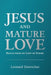 Jesus and Mature Love: Reflections on Love of Enemy by Leonard DesRoches