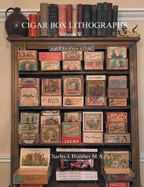 Cigar Box Lithographs: Volume V by Charles J. Humber