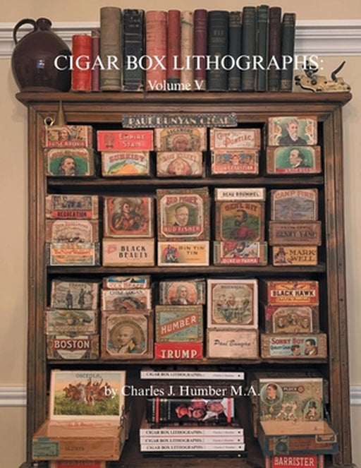 Cigar Box Lithographs: Volume V by Charles J. Humber