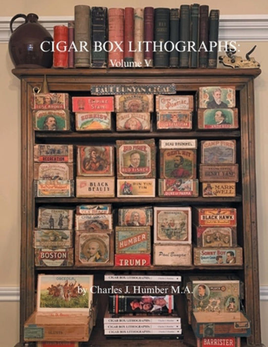 Cigar Box Lithographs: Volume V by Charles J. Humber