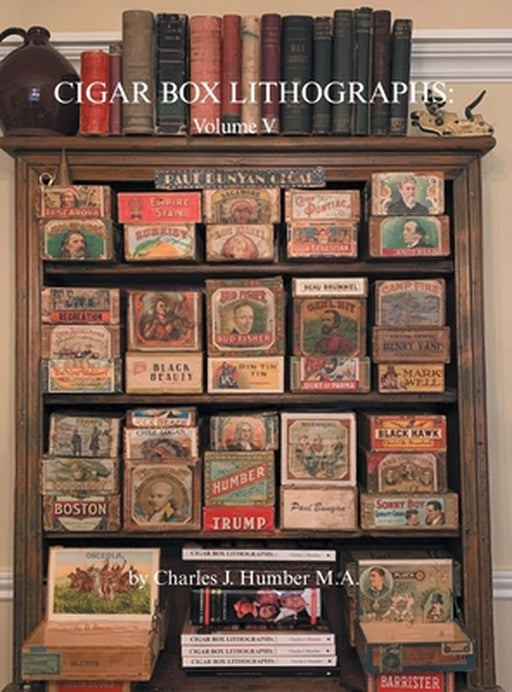 Cigar Box Lithographs: Volume V by Charles J. Humber