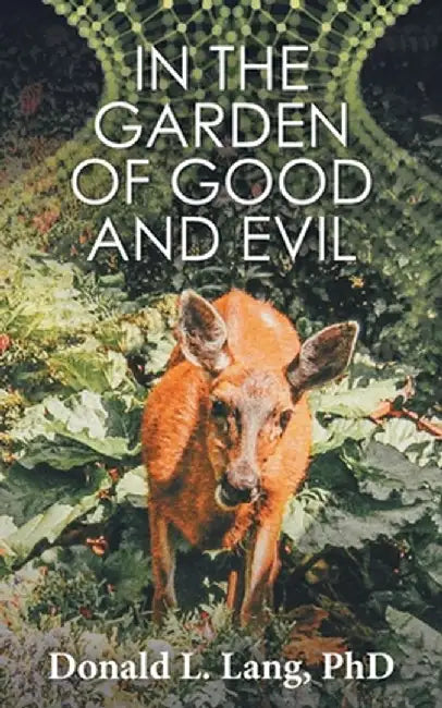 In the Garden of Good and Evil by Donald L. Lang