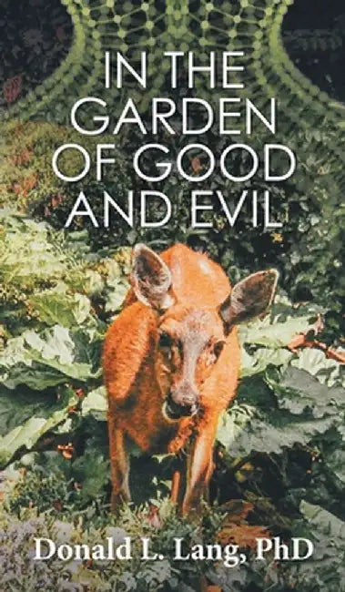 In the Garden of Good and Evil by Donald L. Lang