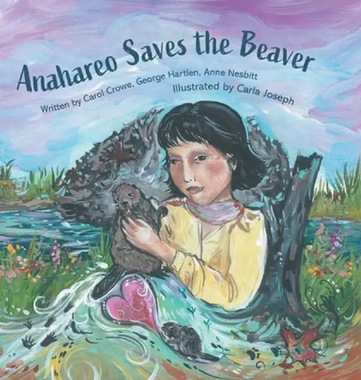 Anahareo Saves the Beaver by Carol Crowe