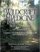 Wildcraft Medicine In the Presence of Wonder: A Practical Guide to the Medicinal Gifts of the Earth, and Her Traditional Lore by Sheila Anne Wray, Tracy Wandling