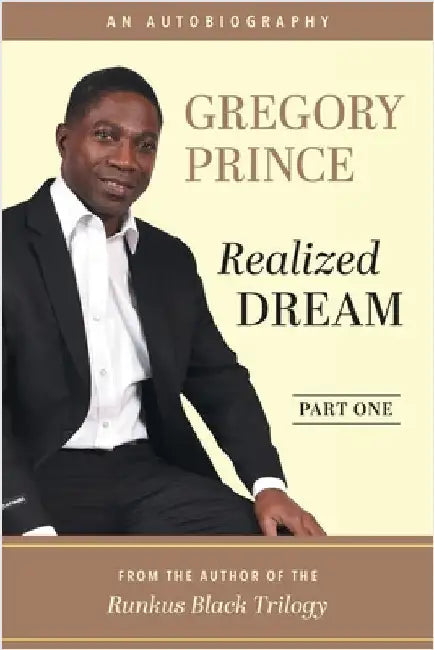 Realized Dream, An Autobiography: Part One by Prince, Gregory L.