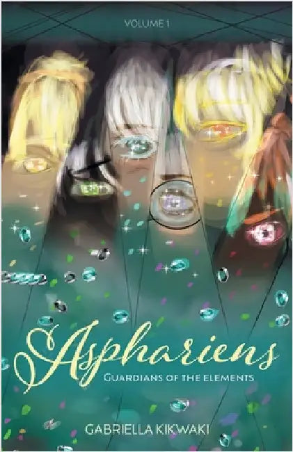 Asphariens: Guardians of the Elements: Volume 1 by Kikwaki, Gabriella