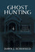 Ghost Hunting: An Intro to Paranormal Investigation and Tales of True Ghost Encounters by Dawn J. Schofield