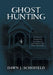 Ghost Hunting: An Intro to Paranormal Investigation and Tales of True Ghost Encounters by Dawn J. Schofield