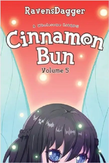 Cinnamon Bun Volume 5: A Wholesome LitRPG by Ravensdagger
