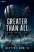 Greater Than All: A Dark Sci-Fi Epic Fantasy by Abby Goldsmith