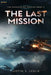The Last Mission: A Military Sci-Fi Adventure by Justin S. Leslie