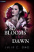 So Blooms the Dawn: A Tale of Romantic Gothic Horror by Dao, Julie C.