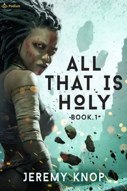 All That Is Holy: An Apocalyptic Progression-Fantasy Epic by Jeremy Knop