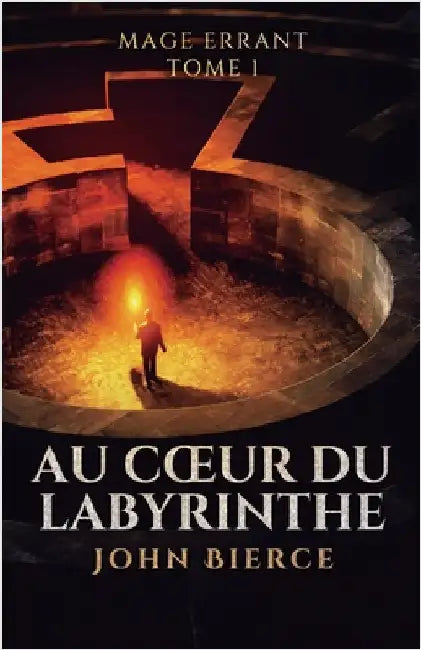 Au Coeur du Labyrinthe by Bierce, John