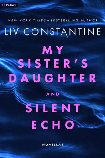 My Sister's Daughter and Silent Echo: Two Thrillers by Constantine, Liv