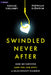 Swindled Never After: How We Survived (and You Can Spot) a Relationship Scammer by Pernilla Sjöholm, Cecilie Fjellhøy