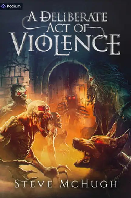 A Deliberate Act of Violence: A Vampire Thriller by Steve McHugh