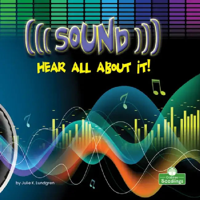 Sound: Hear All about It! by Julie K. Lundgren