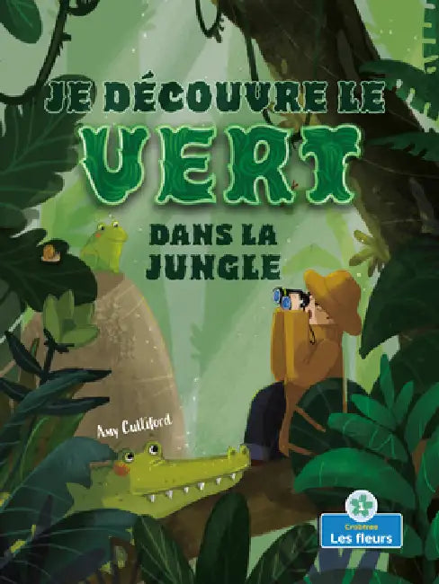 Je Découvre Le Vert Dans La Jungle (I Spy Green in the Jungle) by Amy Culliford, Srimalie Bassani