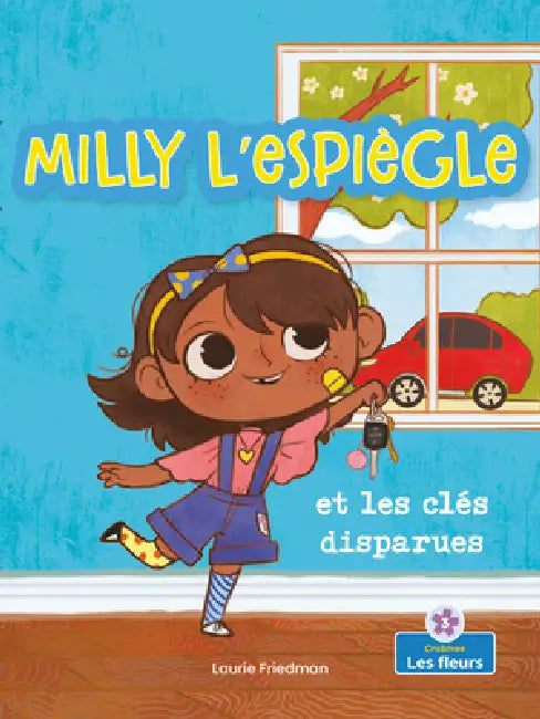 Milly l'Espiègle Et Les Clés Disparues (Silly Milly and the Missing Keys) by Laurie Friedman, Lauren Rodriguez