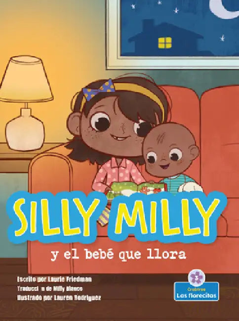 Silly Milly Y El Bebé Que Llora (Silly Milly and the Crying Baby) by Laurie Friedman, Lauren Rodriguez