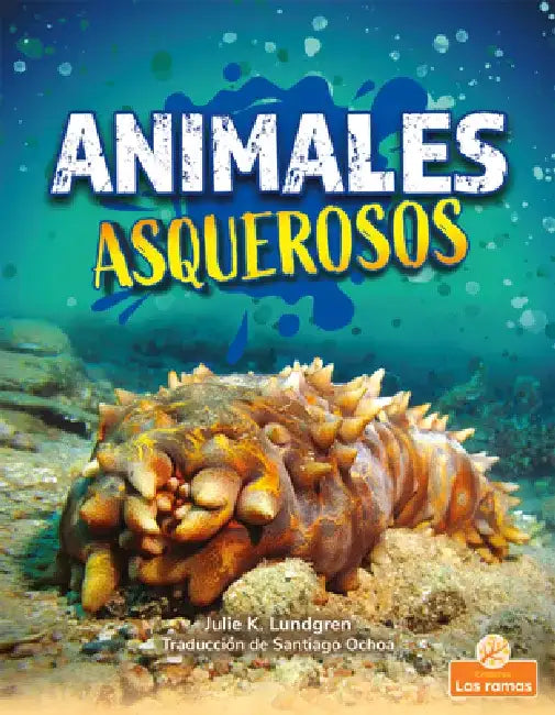 Animales Asquerosos (Gross and Disgusting Animals) by Julie K. Lundgren