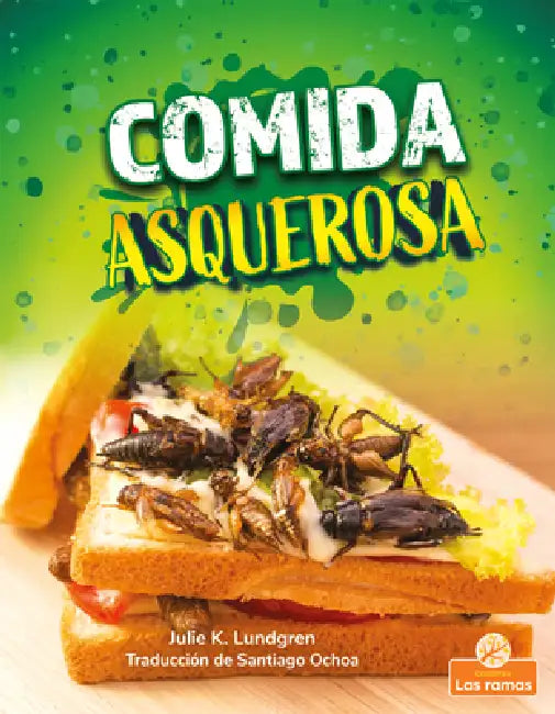 Comida Asquerosa (Gross and Disgusting Food) by Julie K. Lundgren, Santiago Ochoa