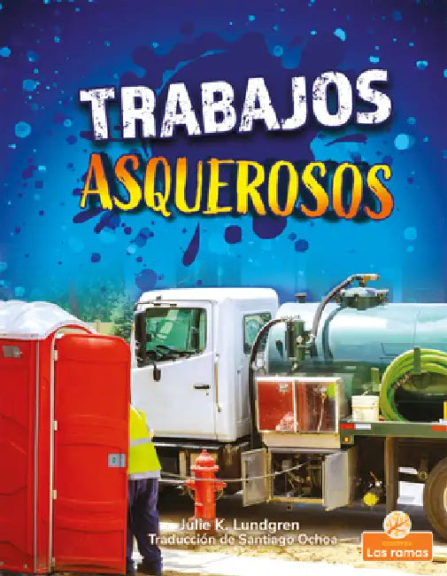 Trabajos Asquerosos (Gross and Disgusting Jobs) by Julie K. Lundgren, Santiago Ochoa