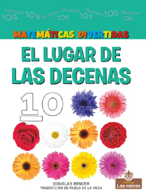 El Lugar de Las Decenas (the Tens Place) by Douglas Bender, Pablo De La Vega