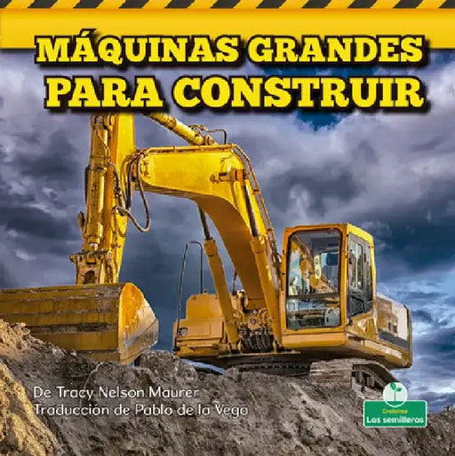 Máquinas Grandes Para Construir (Big Construction Machines) by Tracy Nelson Maurer