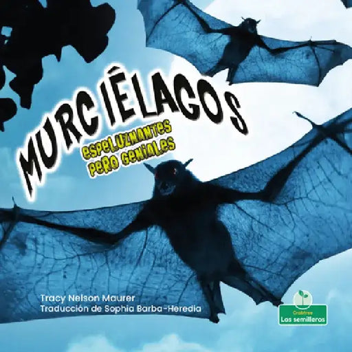 Murciélagos Espeluznantes Pero Geniales (Creepy But Cool Bats) by Tracy Nelson Maurer