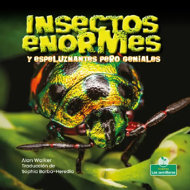 Insectos Enormes Y Espeluznantes Pero Geniales (Creepy But Cool Beastly Bugs) by Alan Walker, Sophia Barba-Heredia