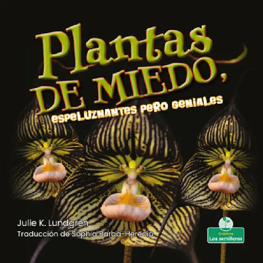 Plantas de Miedo, Espeluznantes Pero Geniales (Creepy But Cool Scary Plants) by Julie K. Lundgren, Sophia Barba-Heredia