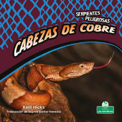 Cabezas de Cobre (Copperheads) by Kelli Hicks, Sophia Barba-Heredia