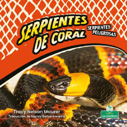 Serpientes de Coral (Coral Snakes) by Tracy Nelson Maurer, Sophia Barba-Heredia
