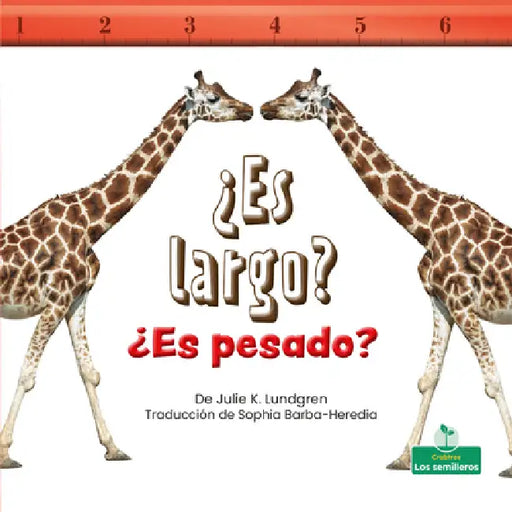 ¿Es Largo? ¿Es Pesado? (Is It Long? Is It Heavy?) by Julie K. Lundgren, Sophia Barba-Heredia
