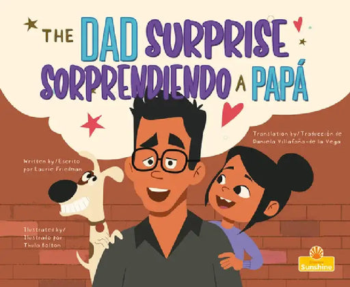 Sorprendiendo a Papá (the Dad Surprise) Bilingual Eng/Spa by Laurie Friedman