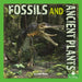 Fossils and Ancient Plants by Kelli Hicks