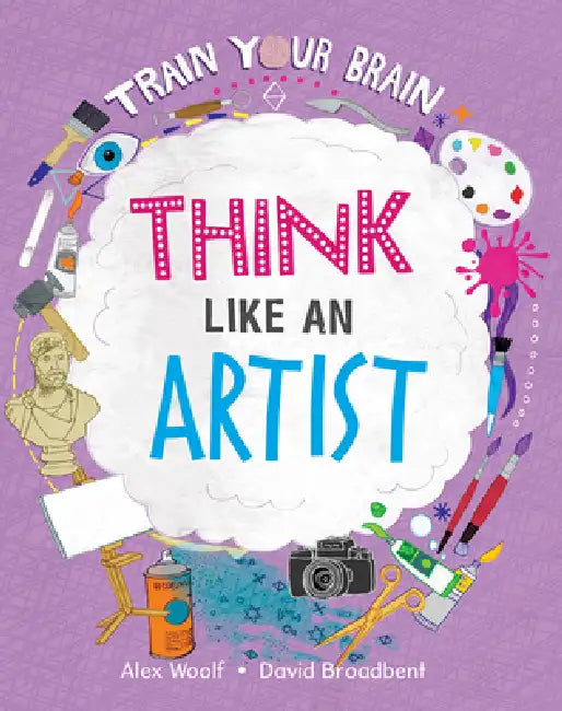 Think Like an Artist by Alex Woolf, David Broadbent