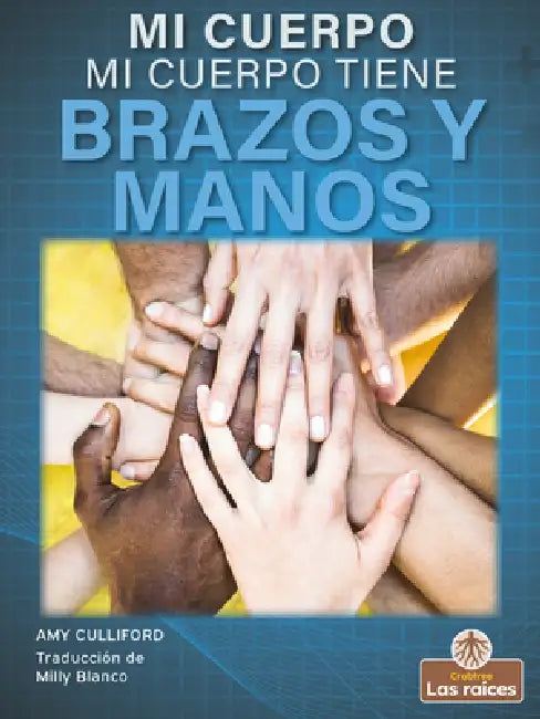 Mi Cuerpo Tiene Brazos Y Manos (My Body Has Arms and Hands) by Amy Culliford