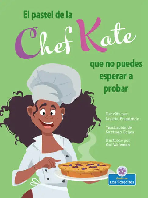 El Pastel de la Chef Kate Que No Puedes Esperar a Probar (Chef Kate's Can't-Wait-To-Try Pie) by Laurie Friedman, Gal Weizman