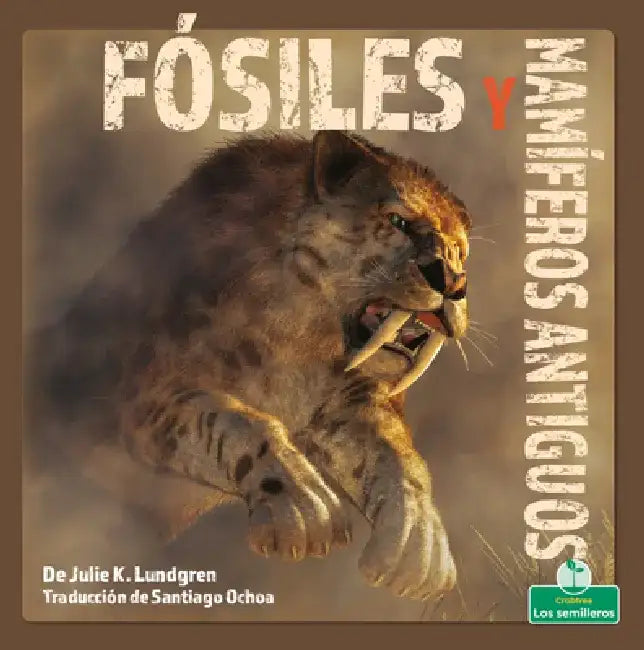 Fósiles Y Mamíferos Antiguos (Fossils and Ancient Mammals) by Julie K. Lundgren